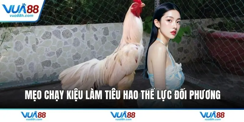 Mẹo chạy kiệu làm tiêu hao thể lực đối phương